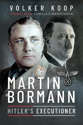 Martin Bormann - Volker Koop
