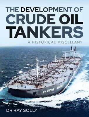 The Development of Crude Oil Tankers - Solly Ray  Dr