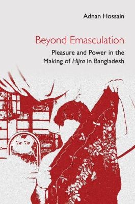 Beyond Emasculation - Adnan Hossain