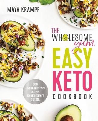 The Wholesome Yum Easy Keto Cookbook - Maya Krampf