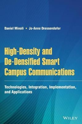 High-Density and De-Densified Smart Campus Communications - Daniel Minoli, Jo-Anne Dressendofer