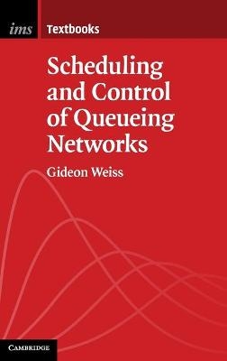 Scheduling and Control of Queueing Networks - Gideon Weiss