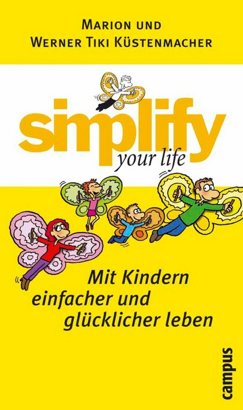 simplify your life - Mit Kindern einfacher und glücklicher leben -  Werner Tiki Küstenmacher,  Marion Küstenmacher