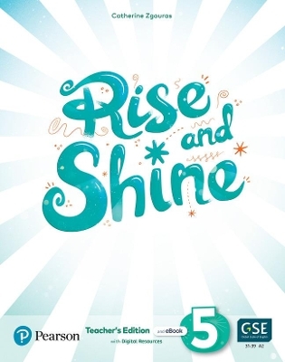 Rise and Shine (AE) - 1st Edition (2021) - Teacher's Edition with Student's eBook, Workbook eBook, Presentation Tool and Digital Resources - Level 5 - Catherine Zgouras