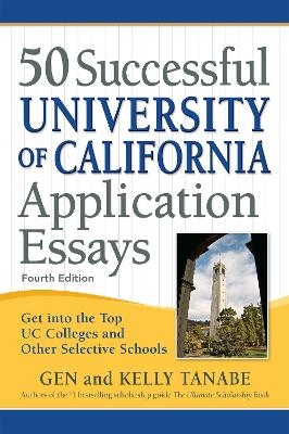 50 Successful University of California Application Essays - Gen Tanabe, Kelly Tanabe