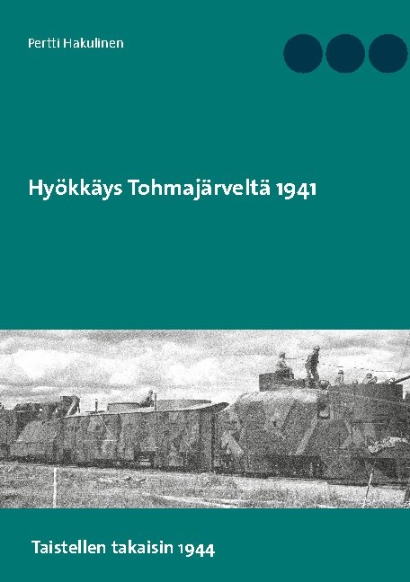 Hyökkäys Tohmajärveltä 1941 - Pertti Hakulinen