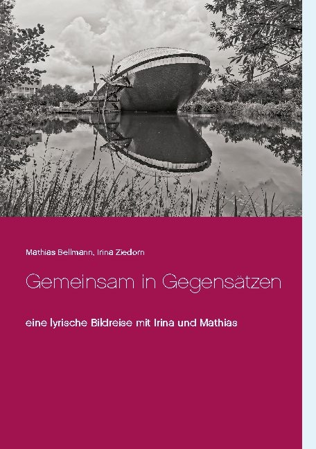 Gemeinsam in Gegensätzen - Mathias Bellmann, Irina Ziedorn