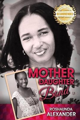 Mother Daughter Bond - Roshaunda Alexander