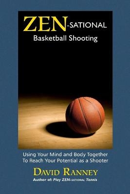 Zen-Sational Basketball Shooting - David Ranney