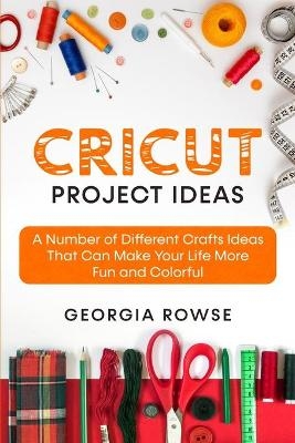 Cricut Project Ideas - Georgia Rowse