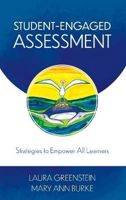Student-Engaged Assessment - Laura Greenstein, Mary Ann Burke