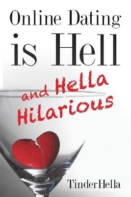 Online Dating is Hell (and Hella Hilarious) - Tinder Hella