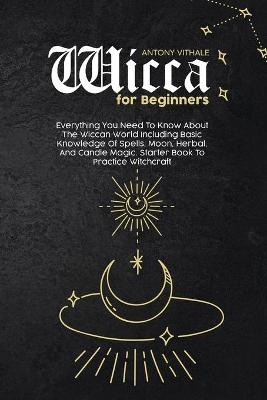 Wicca for Beginners - Antony Vithale