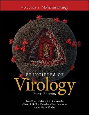 Principles of Virology, Volume 1 - Jane Flint, Vincent R. Racaniello, Glenn F. Rall, Theodora Hatziioannou, Anna Marie Skalka