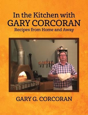 In the Kitchen with Gary Corcoran - Gary G Corcoran