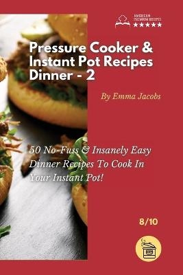 Pressure Cooker and Instant Pot Recipes - Dinner - 2 -  Emma Jacobs