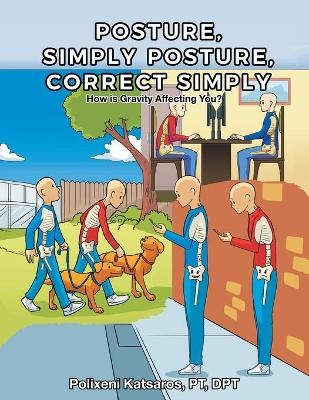 Posture, Simply Posture, Correct Simply - Polixeni Katsaros PT DPT