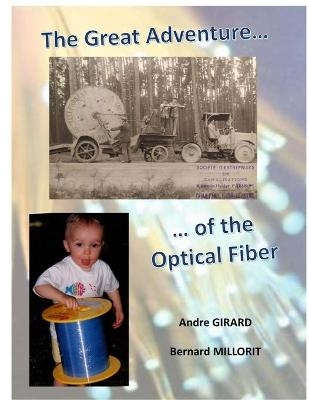 The Great Adventure of the Optical Fiber - André Girard, Bernard Millorit