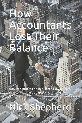 How Accountants Lost Their Balance - Nick A Shepherd