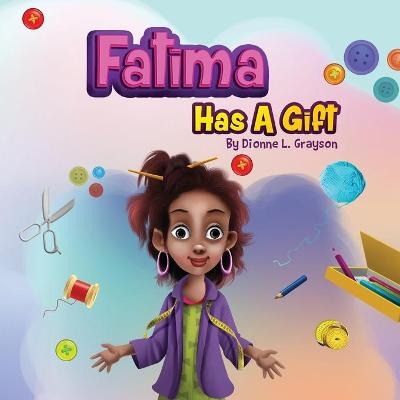 Fatima Has A Gift - Dionne L Grayson