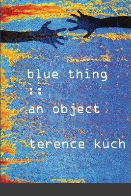 Blue Thing - Terence Kuch