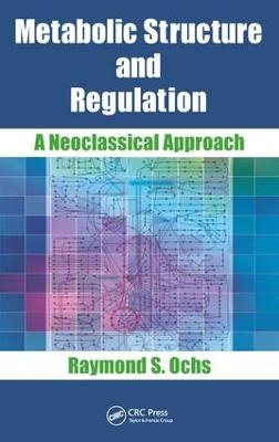 Metabolic Structure and Regulation - Raymond S. Ochs