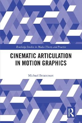 Cinematic Articulation in Motion Graphics - Michael Betancourt