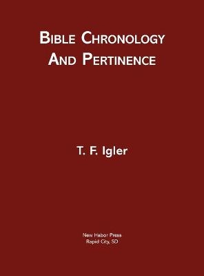 Bible Chronology and Pertinence - T F Igler