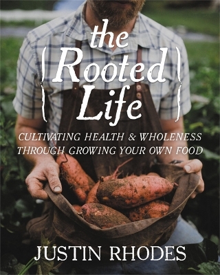 The Rooted Life - Justin Rhodes