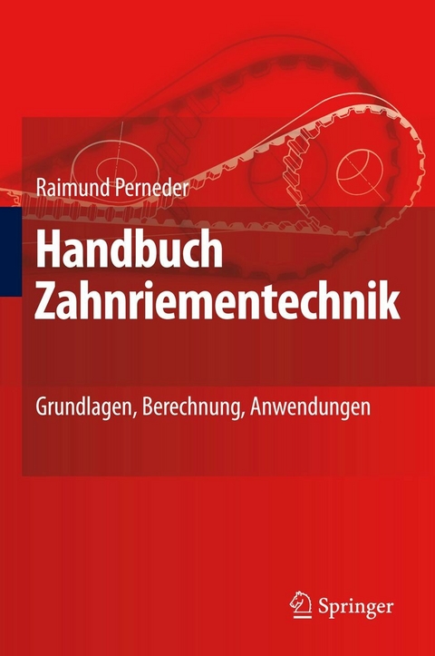 Handbuch Zahnriementechnik -  Raimund Perneder