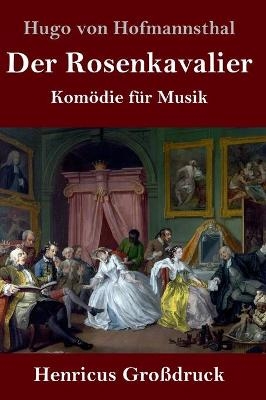 Der Rosenkavalier (GroÃdruck) - Hugo von Hofmannsthal