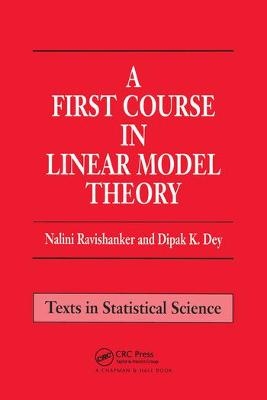 A First Course in Linear Model Theory - Nalini Ravishanker, Dipak K. Dey