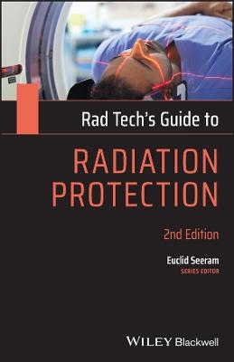 Rad Tech's Guide to Radiation Protection - Euclid Seeram
