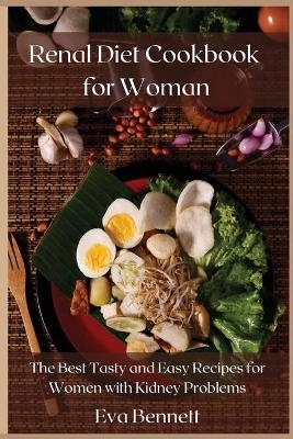 Renal Diet Cookbook for Woman - Eva Bennett