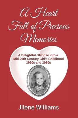 A Heart Full of Precious Memories - Jilene Williams