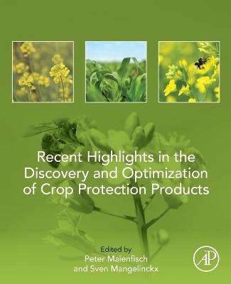 Recent Highlights in the Discovery and Optimization of Crop Protection Products - 