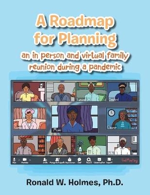 A Roadmap for Planning an in Person and Virtual Family Reunion During a Pandemic - Ronald W Holmes