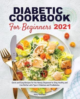 Diabetic Cookbook for Beginners 2021 - Kesy Rotchard