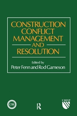 Construction Conflict Management and Resolution - P. Fenn, R. Gameson