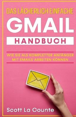 Das lächerlich einfache Gmail Handbuch - Scott La Counte