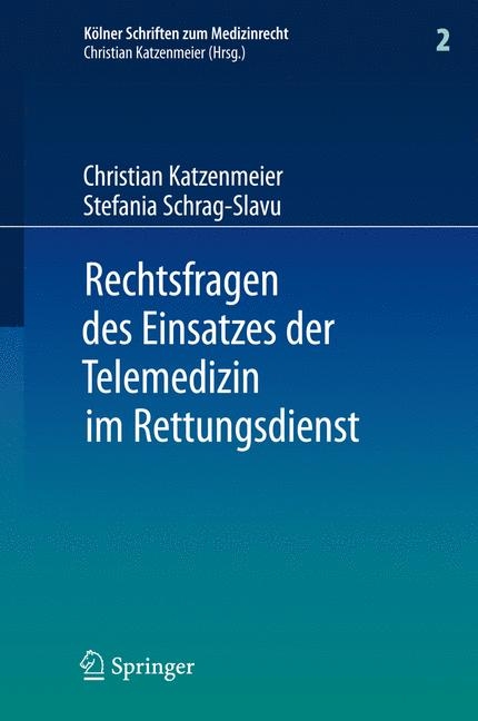 Rechtsfragen des Einsatzes der Telemedizin im Rettungsdienst - Christian Katzenmeier, Stefania Schrag-Slavu