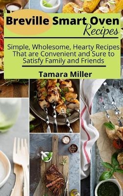 Breville Smart Oven Recipes - Tamara Miller