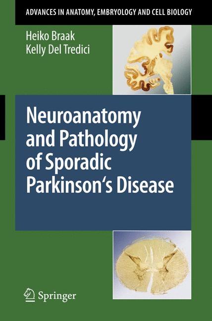 Neuroanatomy and Pathology of Sporadic Parkinson's Disease - Heiko Braak, Kelly Del Tredici