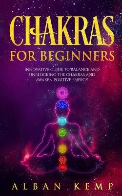 Chakras for Beginners - Alban Kemp