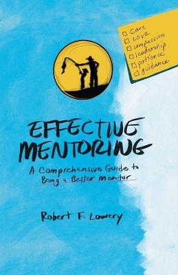 Effective Mentoring - Robert F Lowery