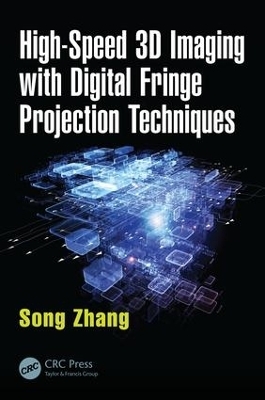 High-Speed 3D Imaging with Digital Fringe Projection Techniques - Song Zhang
