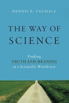 The Way of Science - Dennis R. Trumble
