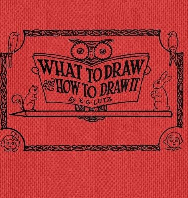 What to draw and how to draw it - E G Lutz