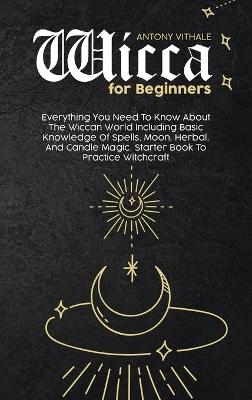 Wicca for Beginners - Antony Vithale