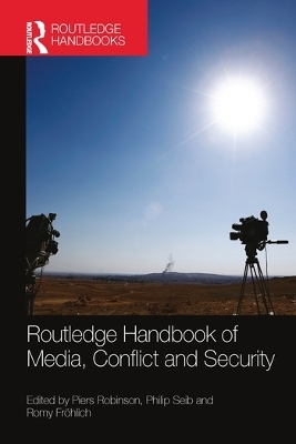 Routledge Handbook of Media, Conflict and Security - 
